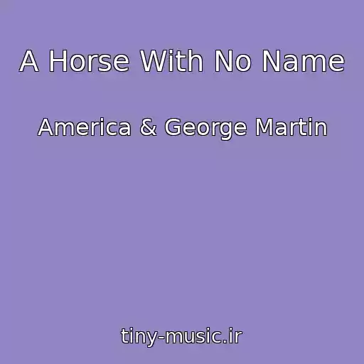 کاور آهنگ A Horse With No Name از America & George Martin