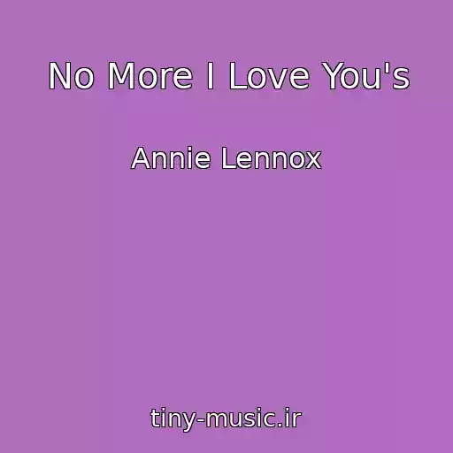 کاور آهنگ No More I Love You's از Annie Lennox