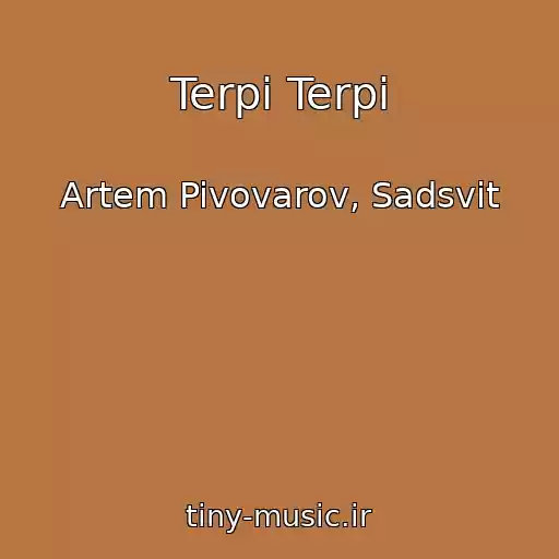 کاور آهنگ Terpi Terpi از Artem Pivovarov, Sadsvit