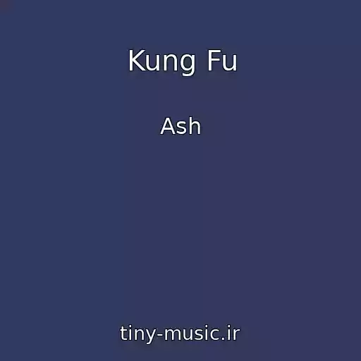 کاور آهنگ Kung Fu از Ash