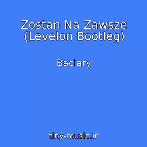 کاور آهنگ Zostan Na Zawsze (Levelon Bootleg) از Baciary