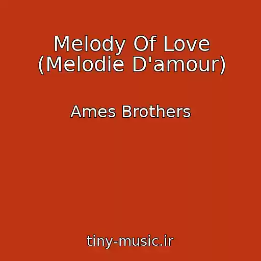 کاور آهنگ Melody Of Love (Melodie D'amour) از Ames Brothers