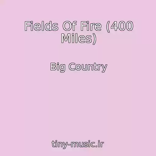 کاور آهنگ Fields Of Fire (400 Miles) از Big Country