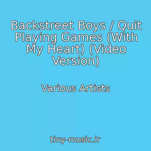 کاور آهنگ Backstreet Boys / Quit Playing Games (With My Heart) (Video Version) از Various Artists