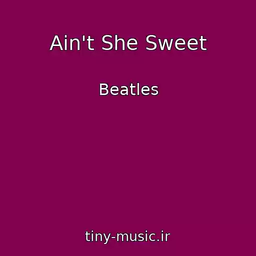 کاور آهنگ Ain't She Sweet از Beatles