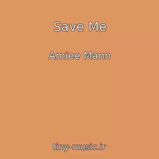 کاور آهنگ Save Me از Amiee Mann