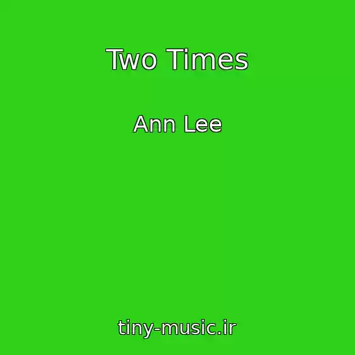 کاور آهنگ Two Times از Ann Lee