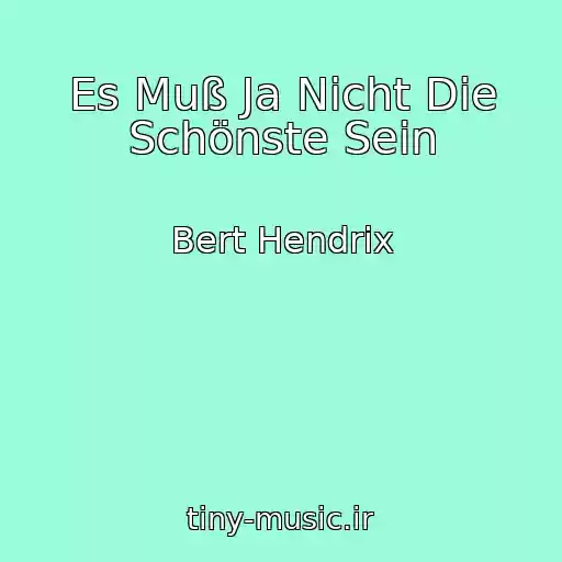 کاور آهنگ Es Muß Ja Nicht Die Schönste Sein از Bert Hendrix