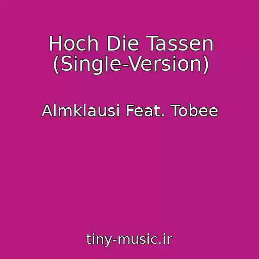 کاور آهنگ Hoch Die Tassen (Single-Version) از Almklausi Feat. Tobee