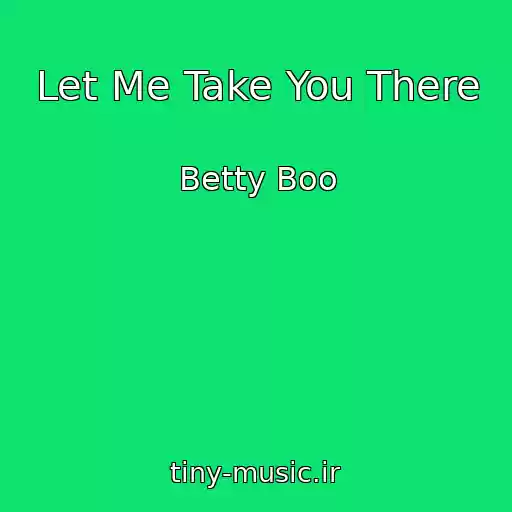 کاور آهنگ Let Me Take You There از Betty Boo
