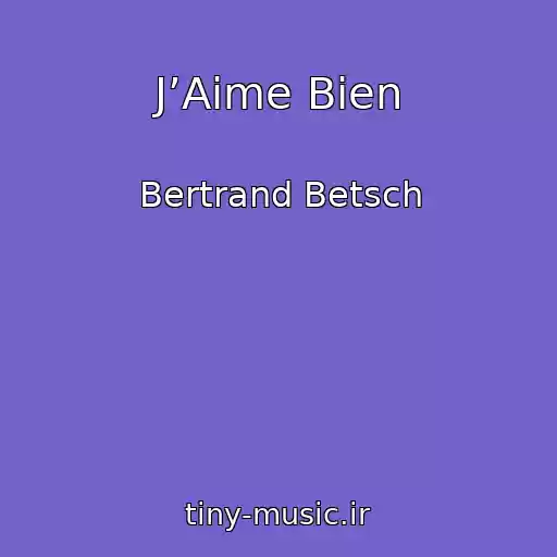 کاور آهنگ J’Aime Bien از Bertrand Betsch