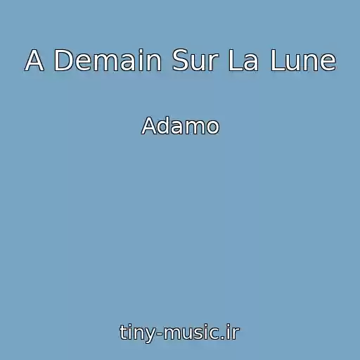 کاور آهنگ A Demain Sur La Lune از Adamo