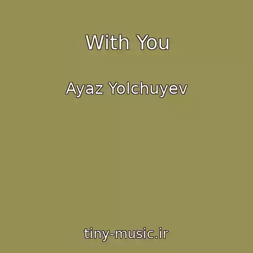 کاور آهنگ With You از Ayaz Yolchuyev