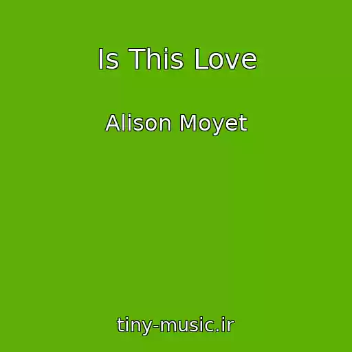 کاور آهنگ Is This Love از Alison Moyet