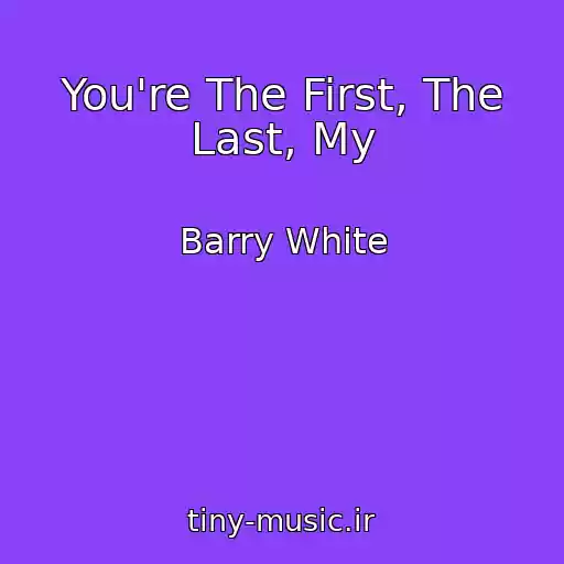 کاور آهنگ You're The First, The Last, My از Barry White