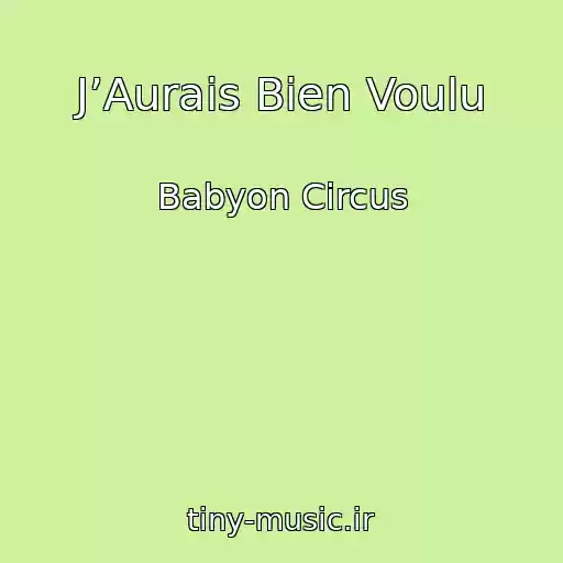 کاور آهنگ J’Aurais Bien Voulu از Babyon Circus