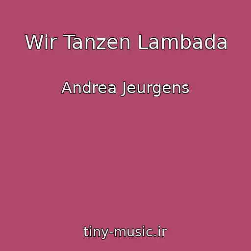 کاور آهنگ Wir Tanzen Lambada از Andrea Jeurgens