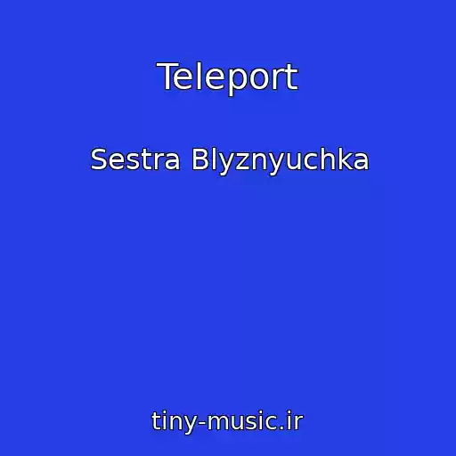 کاور آهنگ Teleport از Sestra Blyznyuchka