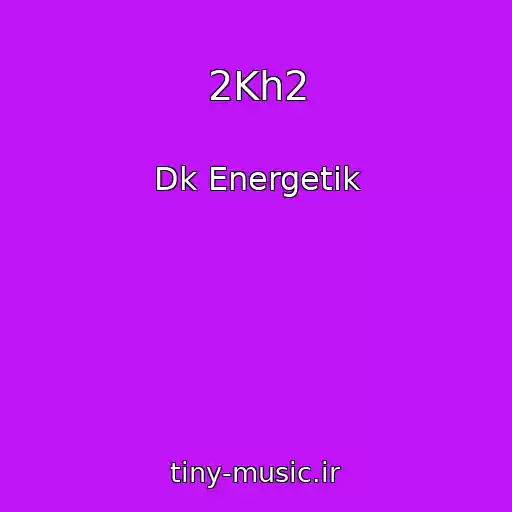 کاور آهنگ 2Kh2 از Dk Energetik