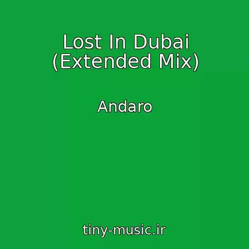 کاور آهنگ Lost In Dubai (Extended Mix) از Andaro