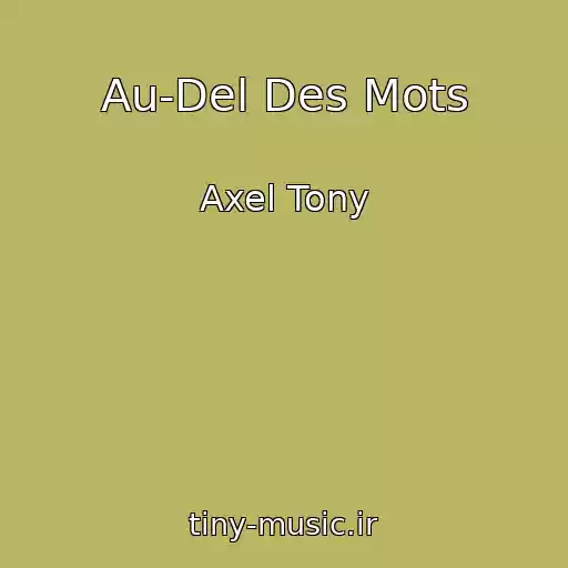 کاور آهنگ Au-Del Des Mots از Axel Tony
