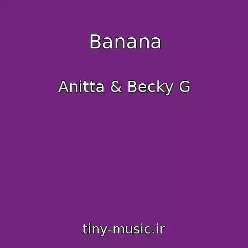 کاور آهنگ Banana از Anitta & Becky G