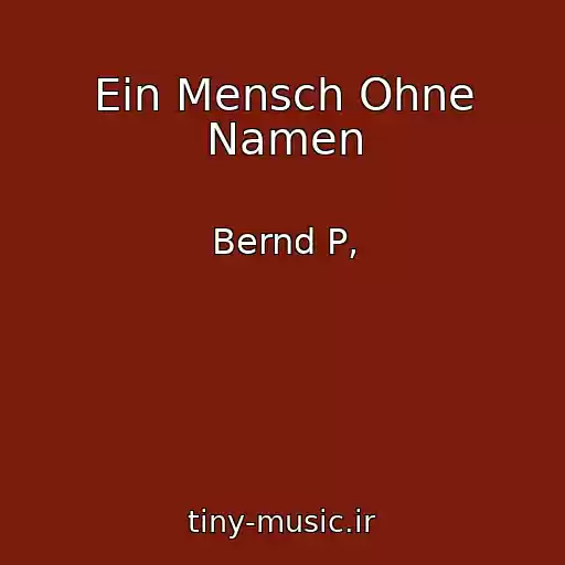 کاور آهنگ Ein Mensch Ohne Namen از Bernd P,
