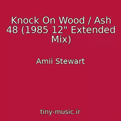 کاور آهنگ Knock On Wood / Ash 48 (1985 12" Extended Mix) از Amii Stewart