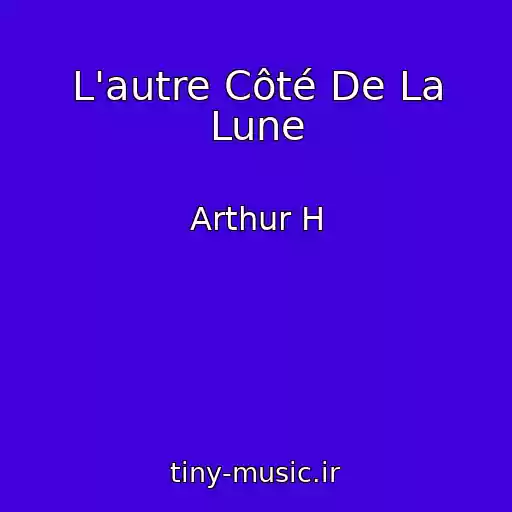 کاور آهنگ L'autre Côté De La Lune از Arthur H