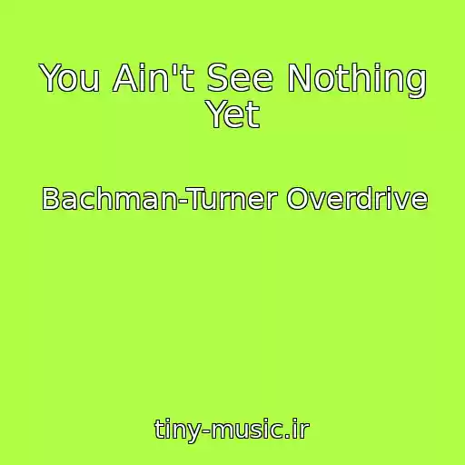 کاور آهنگ You Ain't See Nothing Yet از Bachman-Turner Overdrive