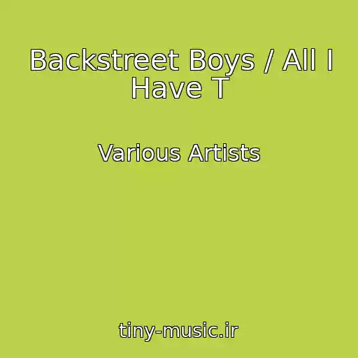 کاور آهنگ Backstreet Boys / All I Have T از Various Artists