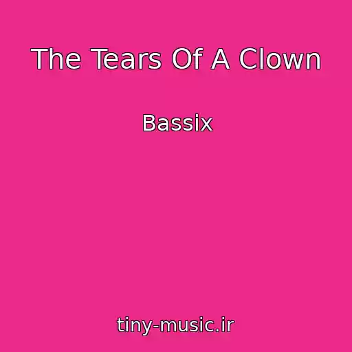 کاور آهنگ The Tears Of A Clown از Bassix