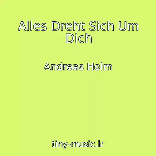 کاور آهنگ Alles Dreht Sich Um Dich از Andreas Holm