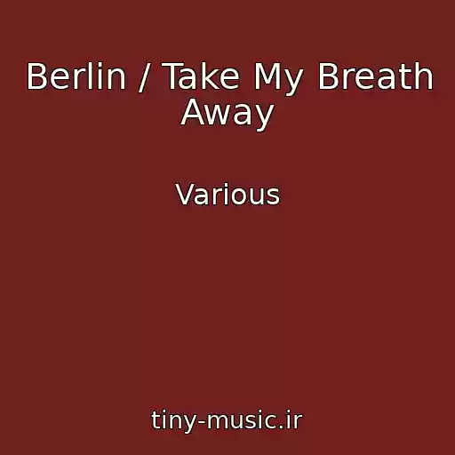 کاور آهنگ Berlin / Take My Breath Away از Various