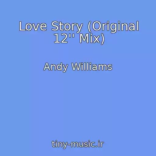 کاور آهنگ Love Story (Original 12'' Mix) از Andy Williams