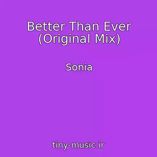 کاور آهنگ Better Than Ever (Original Mix) از Sonia