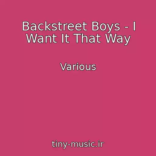 کاور آهنگ Backstreet Boys - I Want It That Way از Various