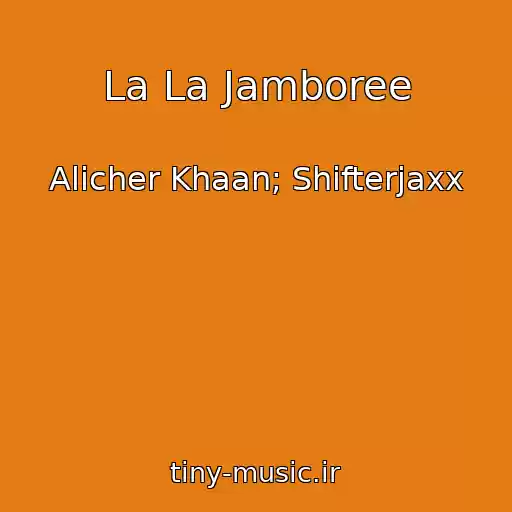 کاور آهنگ La La Jamboree از Alicher Khaan; Shifterjaxx
