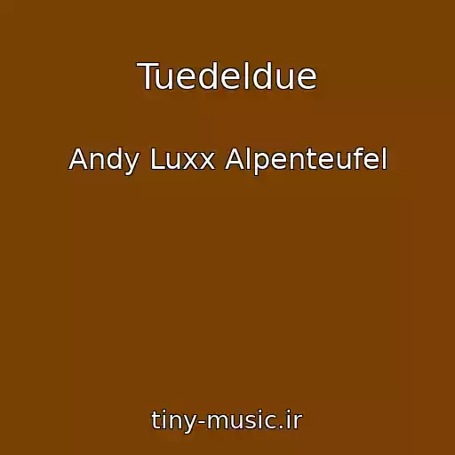 کاور آهنگ Tuedeldue از Andy Luxx Alpenteufel