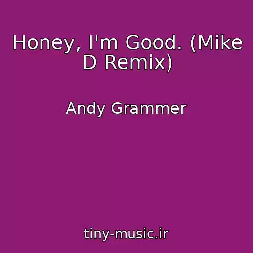 کاور آهنگ Honey, I'm Good. (Mike D Remix) از Andy Grammer