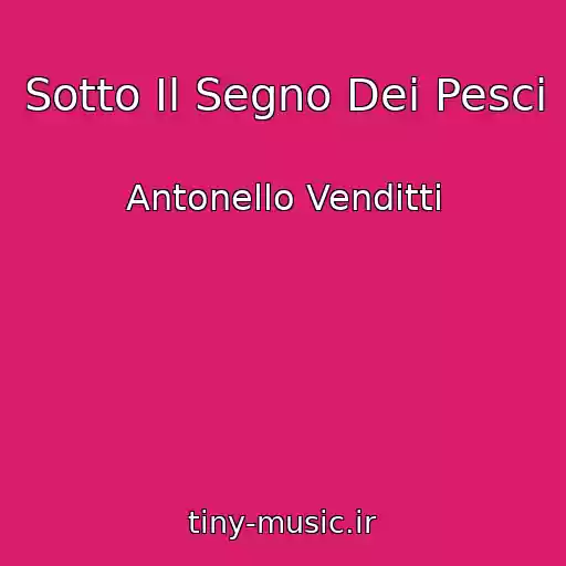 کاور آهنگ Sotto Il Segno Dei Pesci از Antonello Venditti