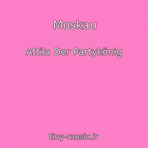کاور آهنگ Moskau از Attila Der Partykönig