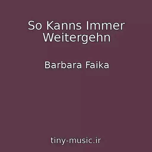 کاور آهنگ So Kanns Immer Weitergehn از Barbara Faika