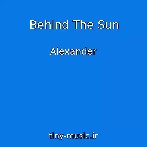 کاور آهنگ Behind The Sun از Alexander