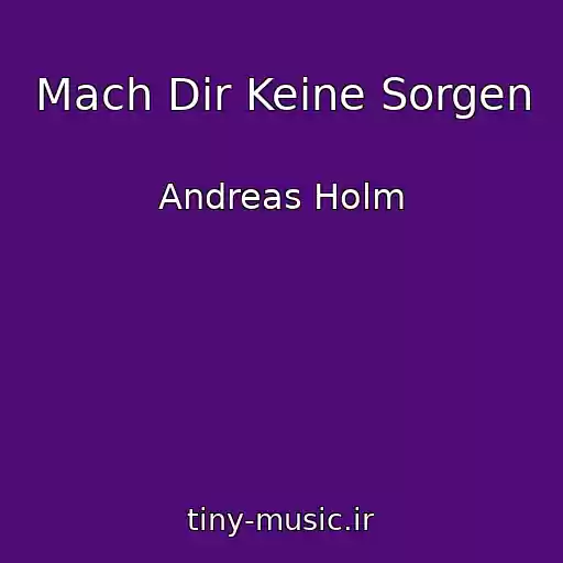 کاور آهنگ Mach Dir Keine Sorgen از Andreas Holm