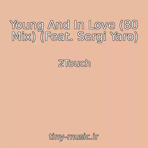 کاور آهنگ Young And In Love (80 Mix) (Feat. Sergi Yaro) از 2Touch