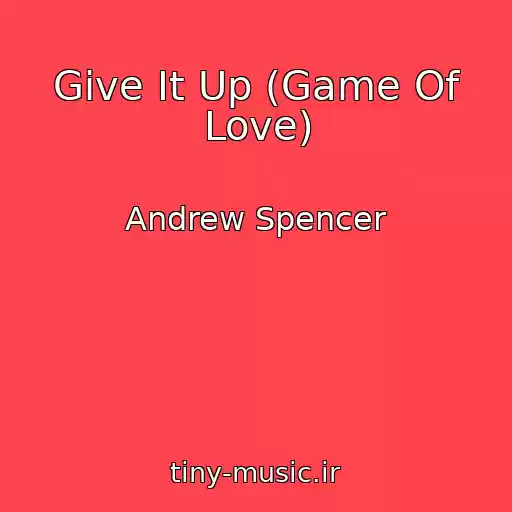 کاور آهنگ Give It Up (Game Of Love) از Andrew Spencer