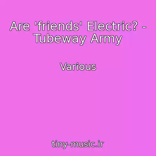 کاور آهنگ Are 'friends' Electric? - Tubeway Army از Various