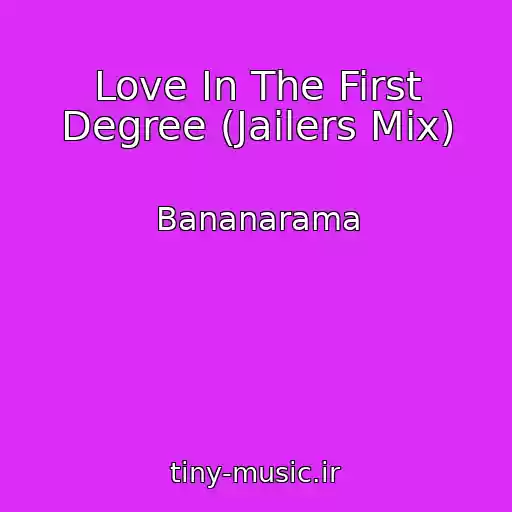 کاور آهنگ Love In The First Degree (Jailers Mix) از Bananarama