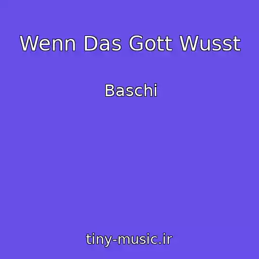 کاور آهنگ Wenn Das Gott Wusst از Baschi